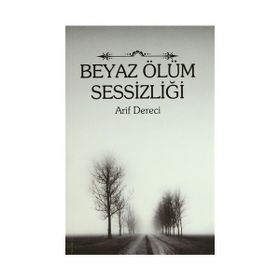 BEYAZ ÖLÜM SESSIZLIĞI - ARIF DERECI