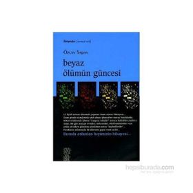 BEYAZ ÖLÜMÜN GÜNCESİ - ÖZCAN SAPAN