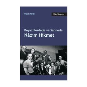 Beyaz Perdede ve Sahnede Nazım Hikmet - Oğuz Makal
