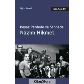 Beyaz Perdede ve Sahnede Nazım Hikmet - Oğuz Makal