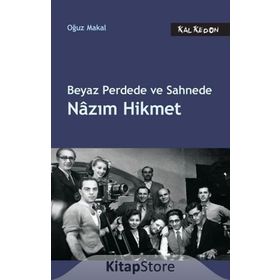 Beyaz Perdede ve Sahnede Nazım Hikmet - Oğuz Makal