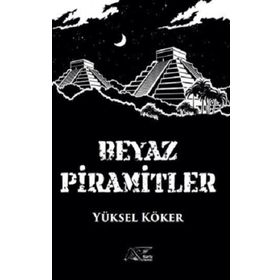 Beyaz Piramitler - Yüksel Köker