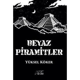 Beyaz Piramitler - Yüksel Köker