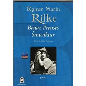 BEYAZ PRENSES SANCAKTAR - RAINER MARIA RILKE