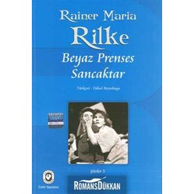 BEYAZ PRENSES SANCAKTAR - RAINER MARIA RILKE