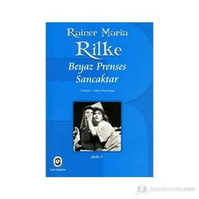 BEYAZ PRENSES SANCAKTAR - RAINER MARIA RILKE