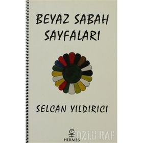 BEYAZ SABAH SAYFALARI - SELCAN YILDIRICI