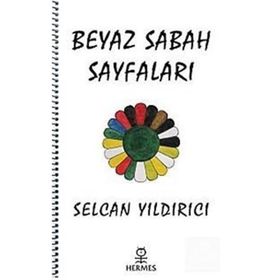 BEYAZ SABAH SAYFALARI - SELCAN YILDIRICI