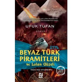 Beyaz Türk Piramitleri Ve Lolan Güzeli - Ufuk Tufan