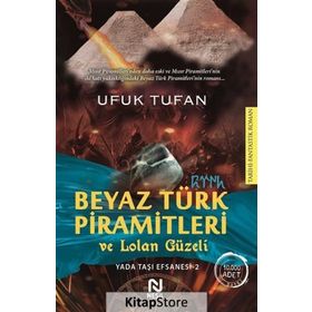 Beyaz Türk Piramitleri Ve Lolan Güzeli - Ufuk Tufan