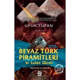 Beyaz Türk Piramitleri Ve Lolan Güzeli - Ufuk Tufan