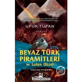 Beyaz Türk Piramitleri Ve Lolan Güzeli - Ufuk Tufan