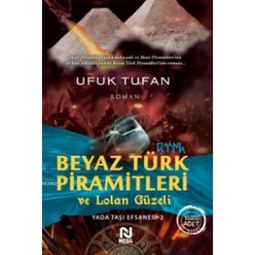 Beyaz Türk Piramitleri Ve Lolan Güzeli - Ufuk Tufan