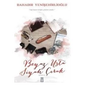 Beyaz Usta Siyah Çırak - Bahadır Yenişehirlioğlu