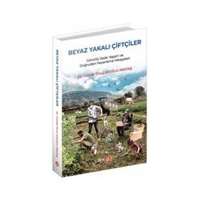 Beyaz Yakalı Çiftçiler - Güzide Öncü Eroğlu Pektaş
