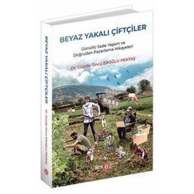 Beyaz Yakalı Çiftçiler - Güzide Öncü Eroğlu Pektaş