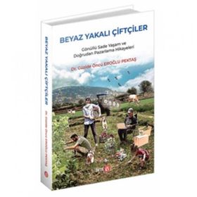 Beyaz Yakalı Çiftçiler - Güzide Öncü Eroğlu Pektaş