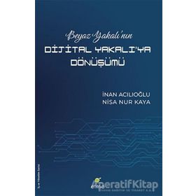 Beyaz Yakalı’nın Dijital Yakalı’ya Dönüşümü - İnan Acılıoğlu