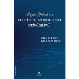 Beyaz Yakalı’nın Dijital Yakalı’ya Dönüşümü - İnan Acılıoğlu