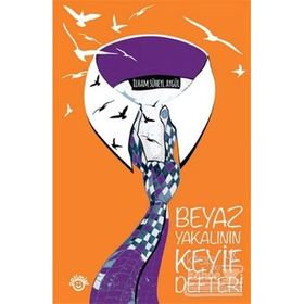 BEYAZ YAKALININ KEYIF DEFTERI - İLHAM SÜHEYL AYGÜL