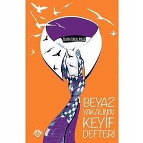BEYAZ YAKALININ KEYIF DEFTERI - İLHAM SÜHEYL AYGÜL