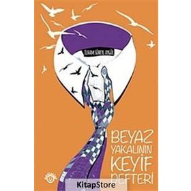 BEYAZ YAKALININ KEYIF DEFTERI - İLHAM SÜHEYL AYGÜL