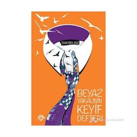 BEYAZ YAKALININ KEYIF DEFTERI - İLHAM SÜHEYL AYGÜL