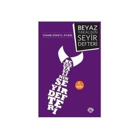 BEYAZ YAKALININ SEYIR DEFTERI - İLHAM SÜHEYL AYGÜL (ISBN:9786054538386)