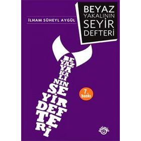 BEYAZ YAKALININ SEYIR DEFTERI - İLHAM SÜHEYL AYGÜL (ISBN:9786054538386)