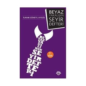 Beyaz Yakalının Seyir Defteri - İlham Süheyl Aygül