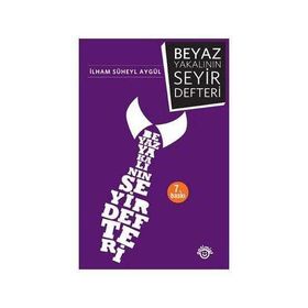 Beyaz Yakalının Seyir Defteri - İlham Süheyl Aygül