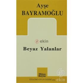 BEYAZ YALANLAR - AYŞE BAYRAMOĞLU