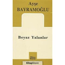 BEYAZ YALANLAR - AYŞE BAYRAMOĞLU