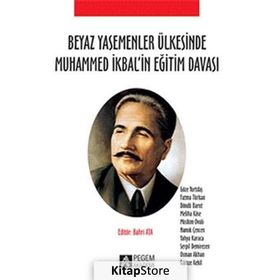 Beyaz Yasemenler Ülkesinde Muhammed İkbal’in Eğitim Davası - Fatma Türkan Bahri Ata Göze Yurtdaş Döndü Barut Meliha Köse Müslüm Ovalı Namık Çencen Yahya Karaca Serpil Demirezen Osman Akhan Gamze Kekil