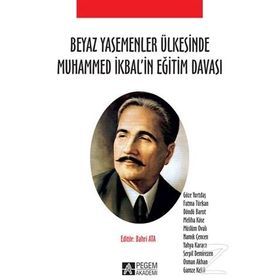 Beyaz Yasemenler Ülkesinde Muhammed İkbal’in Eğitim Davası - Fatma Türkan Bahri Ata Göze Yurtdaş Döndü Barut Meliha Köse Müslüm Ovalı Namık Çencen Yahya Karaca Serpil Demirezen Osman Akhan Gamze Kekil