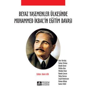 Beyaz Yasemenler Ülkesinde Muhammed İkbal’in Eğitim Davası - Pegem Akademi Yayıncılık