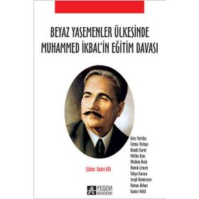 Beyaz Yasemenler Ülkesinde Muhammed İkbal’in Eğitim Davası - Pegem Akademi Yayıncılık