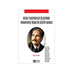 Beyaz Yasemenler Ülkesinde Muhammed İkbal’in Eğitim Davası - Pegem Akademi Yayıncılık
