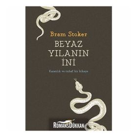Beyaz Yılanın İni - Karanlık ve Tuhaf Bir Hikaye - Bram Stoker