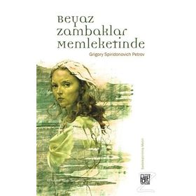 Beyaz Zambaklar Memleketinde - Grigory Spiridonovich Petrov