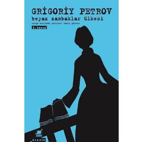 Beyaz Zambaklar Ülkesi - Grigory Petrov - Ayrıntı Yayınları