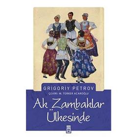Beyaz Zambaklar Ülkesinde (Cep Boy) - Grigory Petrov