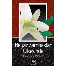 Beyaz Zambaklar Ülkesinde - Grigoriy Petrov