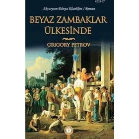 BEYAZ ZAMBAKLAR ÜLKESINDE - GRIGORIY SPIRIDONOVICH PETROV (ISBN:9789944940412)