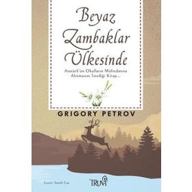 BEYAZ ZAMBAKLAR ÜLKESİNDE - GRIGORIY SPIRIDONOVICH PETROV (ISBN:9789944979658)
