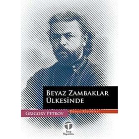 BEYAZ ZAMBAKLAR ÜLKESİNDE - GRIGORY PETROV (ISBN:9786051210995)
