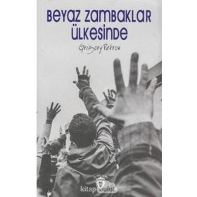 BEYAZ ZAMBAKLAR ÜLKESİNDE - GRIGORY PETROV (ISBN:9789752611498)