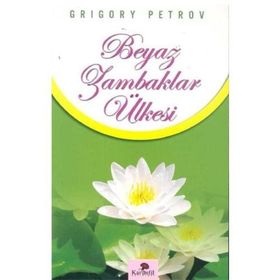 BEYAZ ZAMBAKLAR ÜLKESİNDE - GRIGORY PETROV (ISBN:9789752611498)