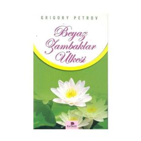 BEYAZ ZAMBAKLAR ÜLKESİNDE - GRIGORY PETROV (ISBN:9789752611498)