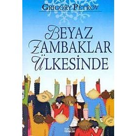 BEYAZ ZAMBAKLAR ÜLKESİNDE - GRIGORY PETROV (ISBN:9789756870419)
